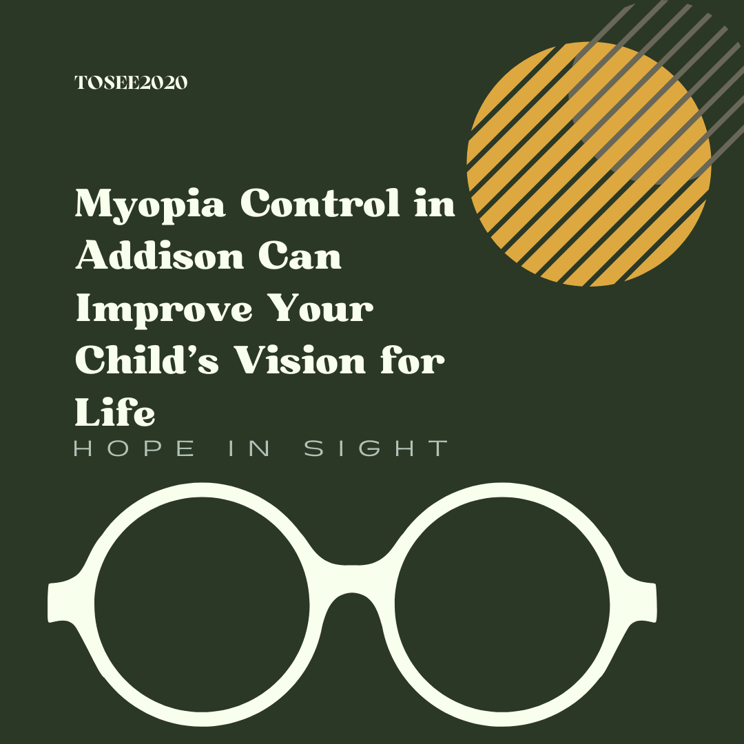 Myopia Control in Addison Can Improve Your Childs Vision for Life