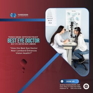 How the Best Eye Doctor Near Lombard Enhances Vision Health