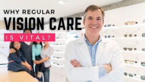 Why Regular Vision Care is Vital?